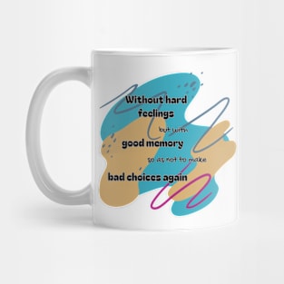 Without hard feelings, but with good memory Mug